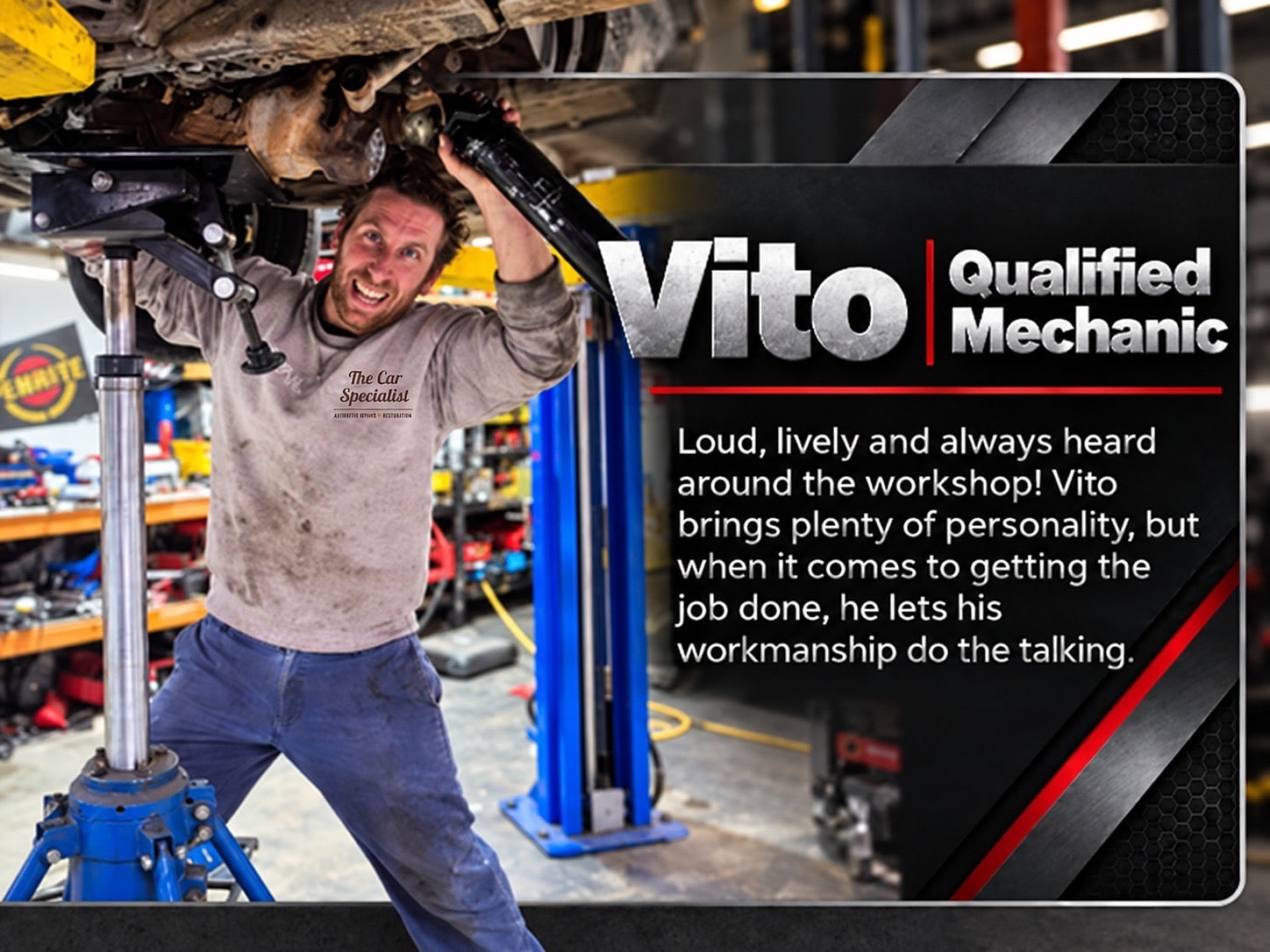 Vito | Qualified Mechanic. Loud, lively and always heard around the workshop! Vito brings plenty of personality, but when it comes to getting the job done, he lets his workmanship do the talking.